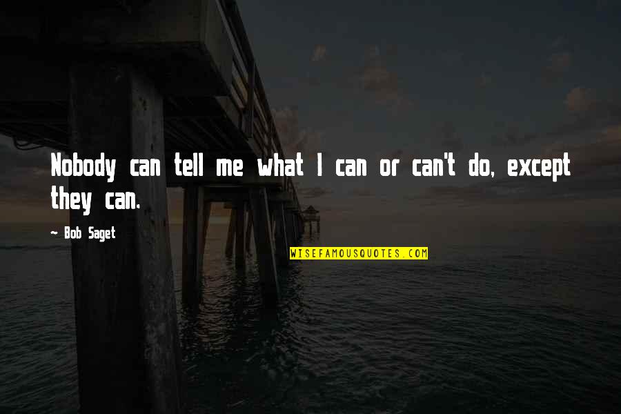 Somurtkan Bulmaca Quotes By Bob Saget: Nobody can tell me what I can or
