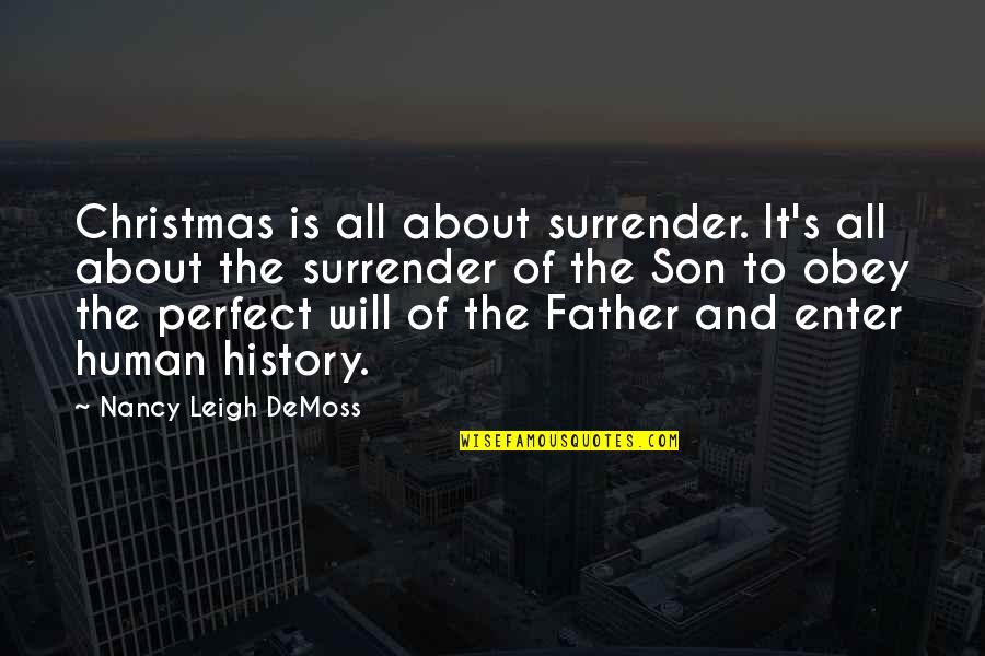 Son And Father Quotes By Nancy Leigh DeMoss: Christmas is all about surrender. It's all about