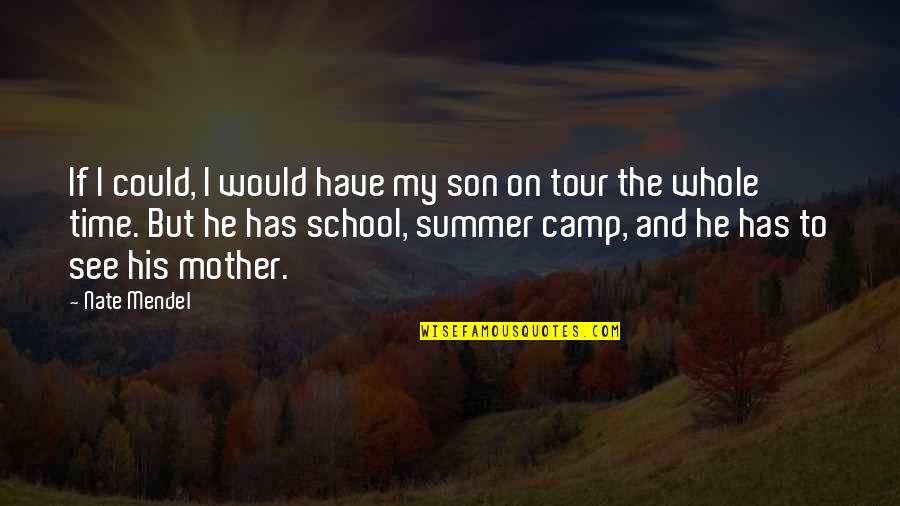 Son And Mother Quotes By Nate Mendel: If I could, I would have my son