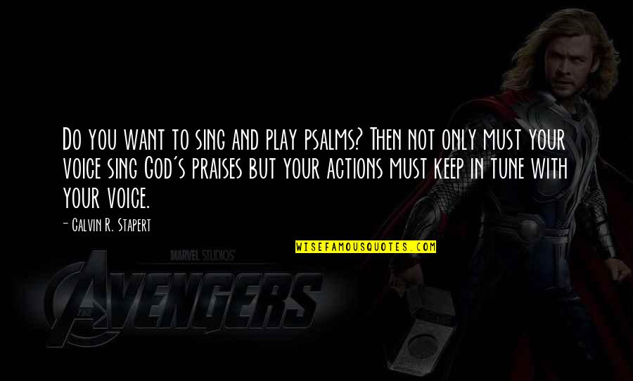 Son Blessed Quotes By Calvin R. Stapert: Do you want to sing and play psalms? Son Blessed Quotes By Calvin R. Stapert: Do you want to sing and play psalms?