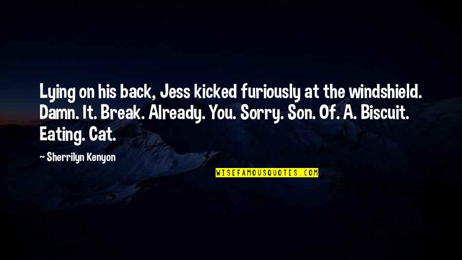 Son Eating Quotes By Sherrilyn Kenyon: Lying on his back, Jess kicked furiously at Son Eating Quotes By Sherrilyn Kenyon: Lying on his back, Jess kicked furiously at