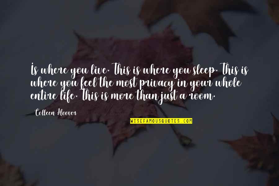 Son Going To College Quotes By Colleen Hoover: Is where you live. This is where you