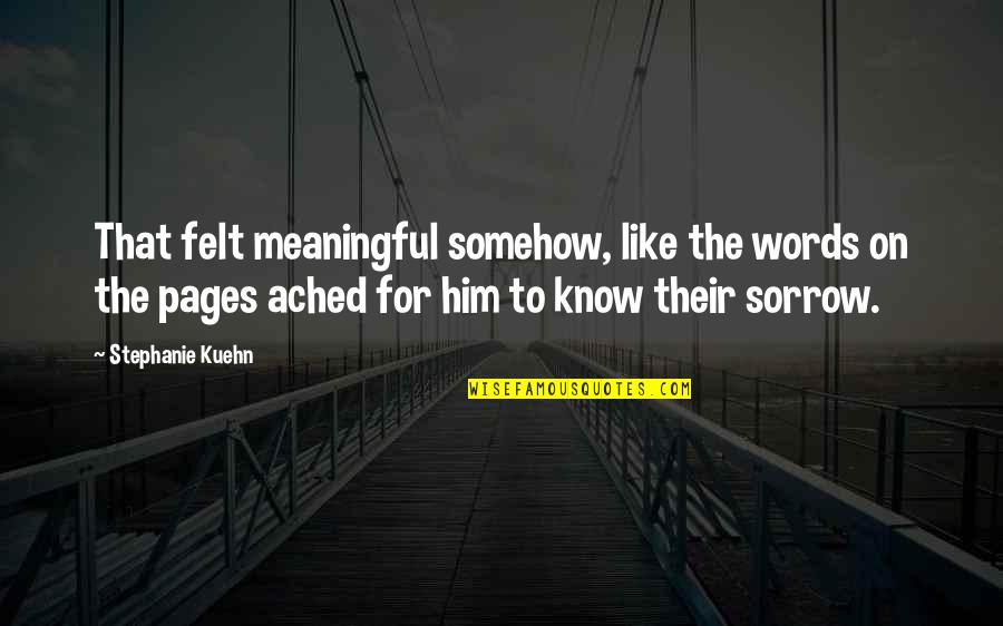 Son Graduating Middle School Quotes By Stephanie Kuehn: That felt meaningful somehow, like the words on