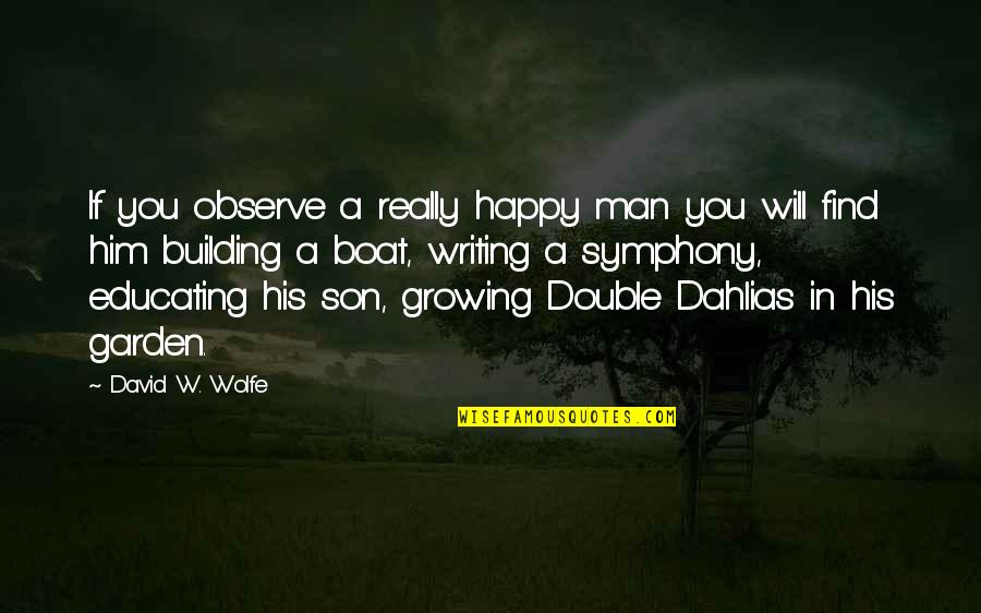 Son Growing Into A Man Quotes By David W. Wolfe: If you observe a really happy man you