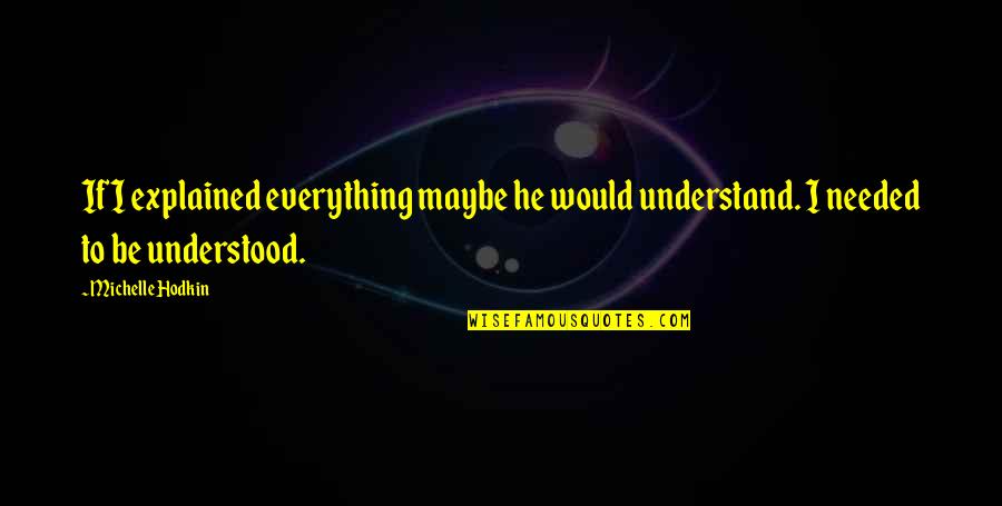 Son Images Quotes By Michelle Hodkin: If I explained everything maybe he would understand.