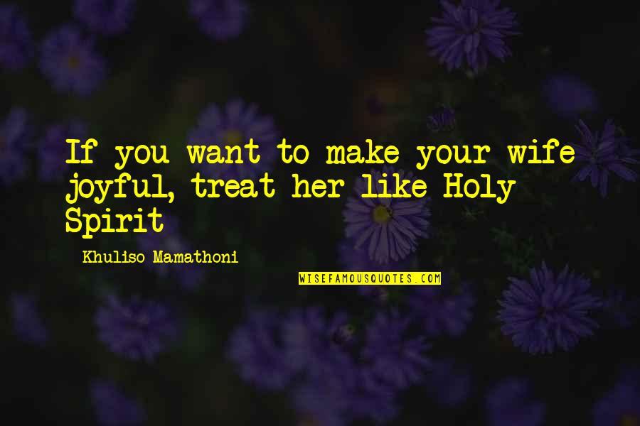 Son In Law To Be Quotes By Khuliso Mamathoni: If you want to make your wife joyful,