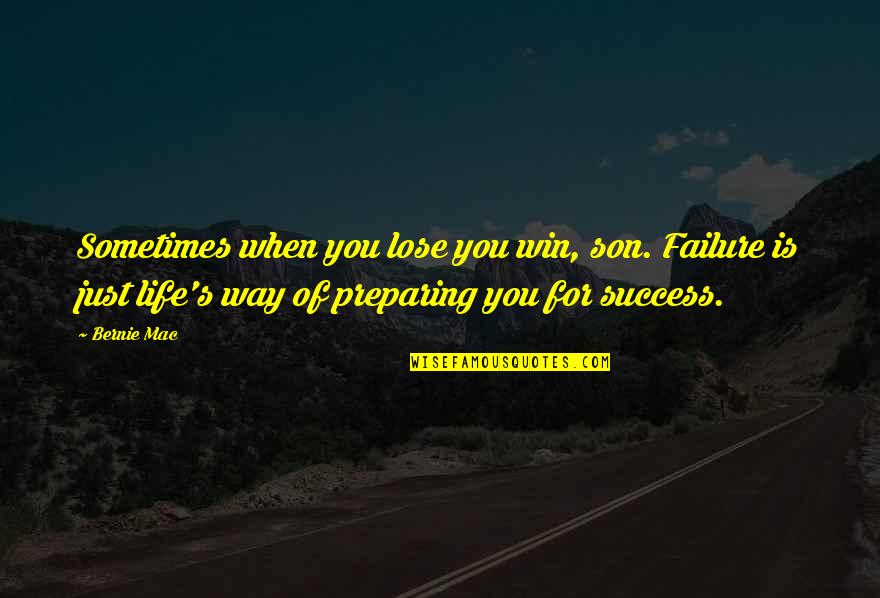 Son Life Quotes By Bernie Mac: Sometimes when you lose you win, son. Failure