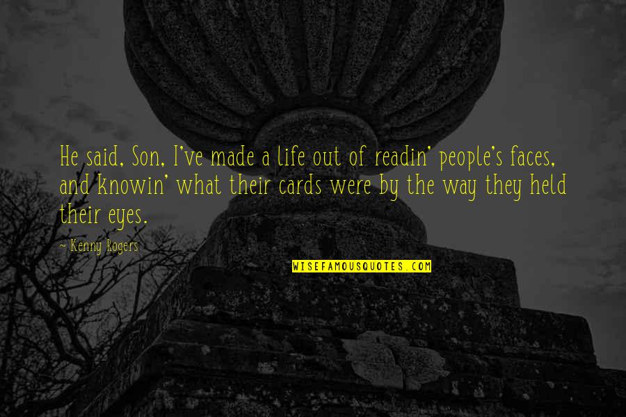 Son Life Quotes By Kenny Rogers: He said, Son, I've made a life out