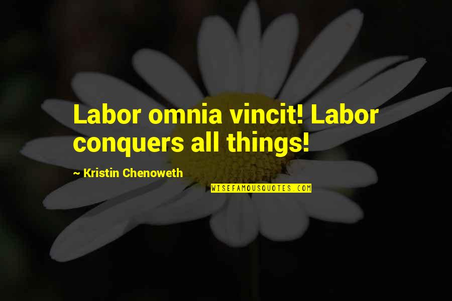 Son Losing A Father Quotes By Kristin Chenoweth: Labor omnia vincit! Labor conquers all things!