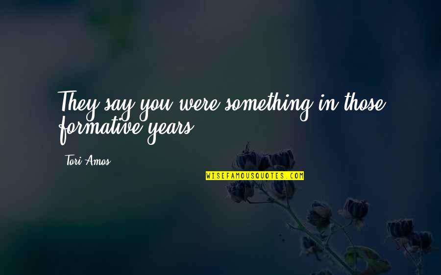 Son Missing Dad Quotes By Tori Amos: They say you were something in those formative