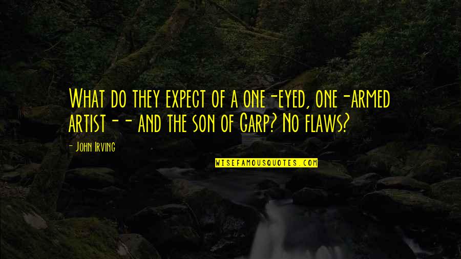 Son Of A Quotes By John Irving: What do they expect of a one-eyed, one-armed