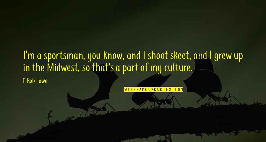 Son Of Paleface Movie Quotes By Rob Lowe: I'm a sportsman, you know, and I shoot Son Of Paleface Movie Quotes By Rob Lowe: I'm a sportsman, you know, and I shoot