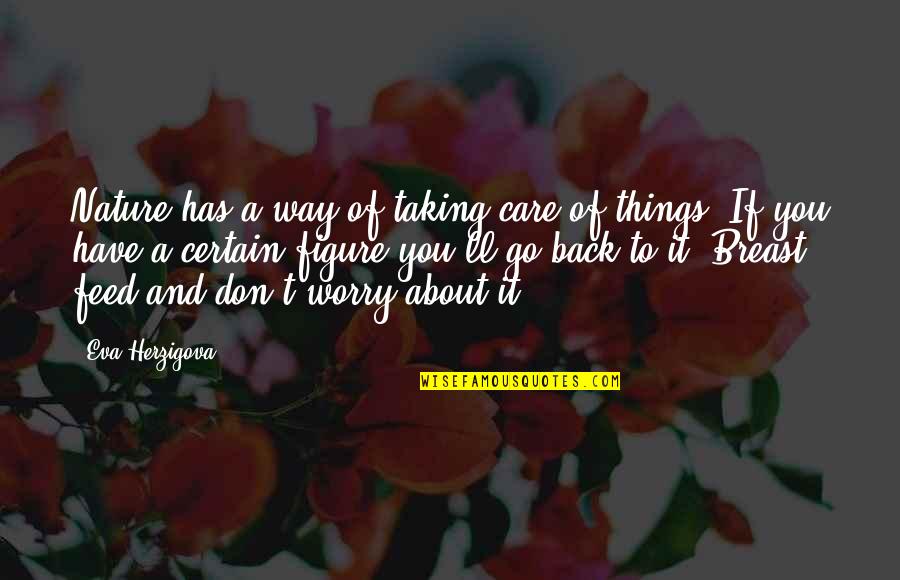Son Of Poseidon Quotes By Eva Herzigova: Nature has a way of taking care of Son Of Poseidon Quotes By Eva Herzigova: Nature has a way of taking care of