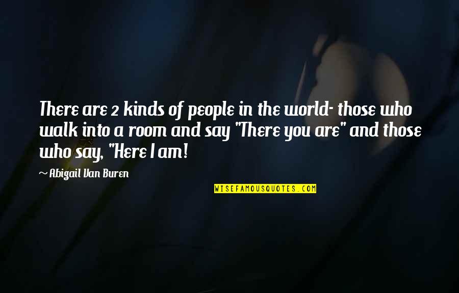 Son Of Sardar Quotes By Abigail Van Buren: There are 2 kinds of people in the