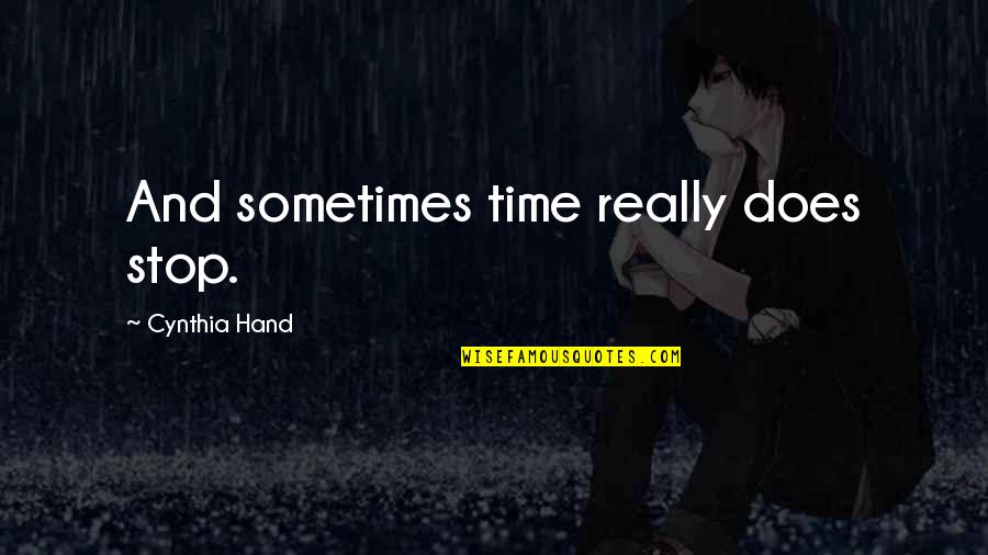 Son Oh Gong Quotes By Cynthia Hand: And sometimes time really does stop. Son Oh Gong Quotes By Cynthia Hand: And sometimes time really does stop.