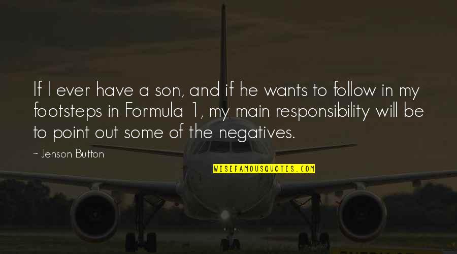 Son Responsibility Quotes By Jenson Button: If I ever have a son, and if Son Responsibility Quotes By Jenson Button: If I ever have a son, and if