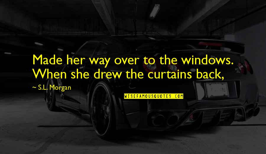 Son Sleeping On Mothers Lap Quotes By S.L. Morgan: Made her way over to the windows. When