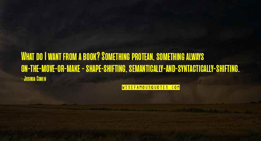 Son Text Quotes By Joshua Cohen: What do I want from a book? Something Son Text Quotes By Joshua Cohen: What do I want from a book? Something