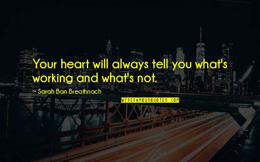 Son Text Quotes By Sarah Ban Breathnach: Your heart will always tell you what's working Son Text Quotes By Sarah Ban Breathnach: Your heart will always tell you what's working