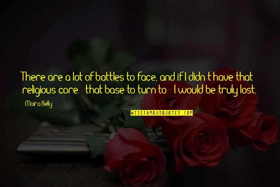 Son Turning 16 Quotes By Moira Kelly: There are a lot of battles to face, Son Turning 16 Quotes By Moira Kelly: There are a lot of battles to face,