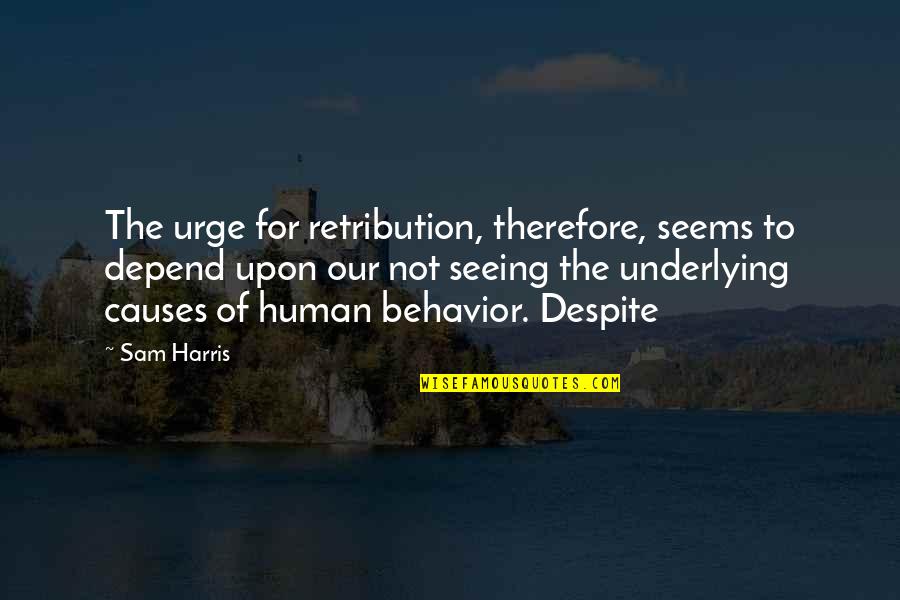 Son Valentines Quotes By Sam Harris: The urge for retribution, therefore, seems to depend