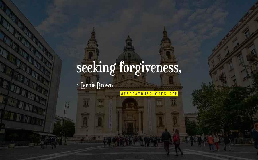 Son Veto Quotes By Leenie Brown: seeking forgiveness,