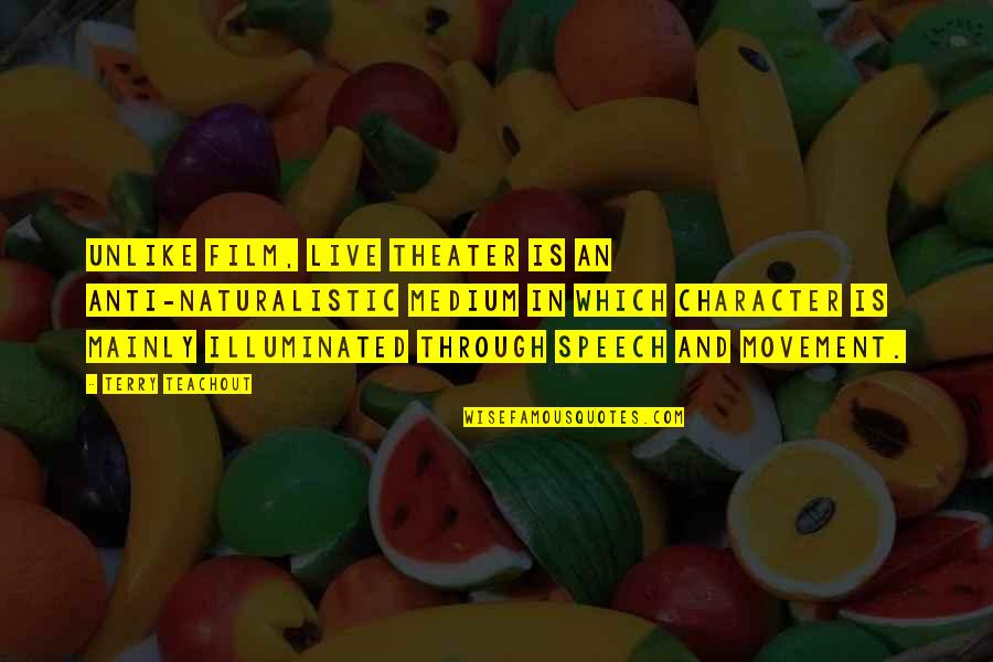 Son Whos Who Quotes By Terry Teachout: Unlike film, live theater is an anti-naturalistic medium Son Whos Who Quotes By Terry Teachout: Unlike film, live theater is an anti-naturalistic medium