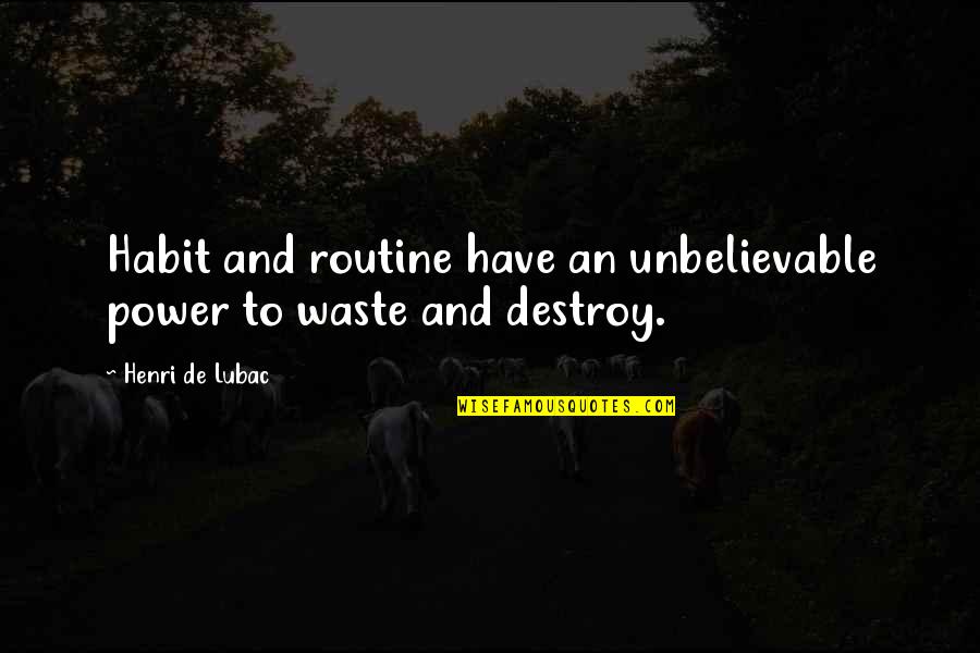 Sonador Quotes By Henri De Lubac: Habit and routine have an unbelievable power to