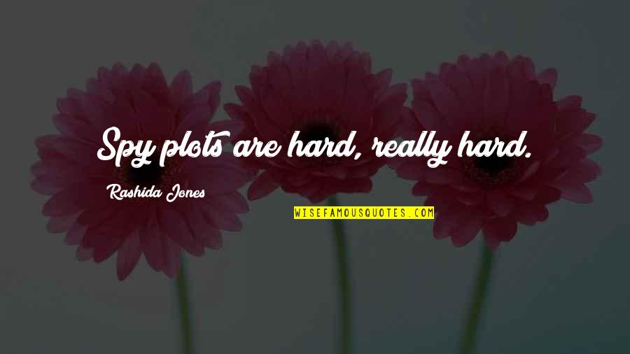 Sonali Agrawal Quotes By Rashida Jones: Spy plots are hard, really hard. Sonali Agrawal Quotes By Rashida Jones: Spy plots are hard, really hard.