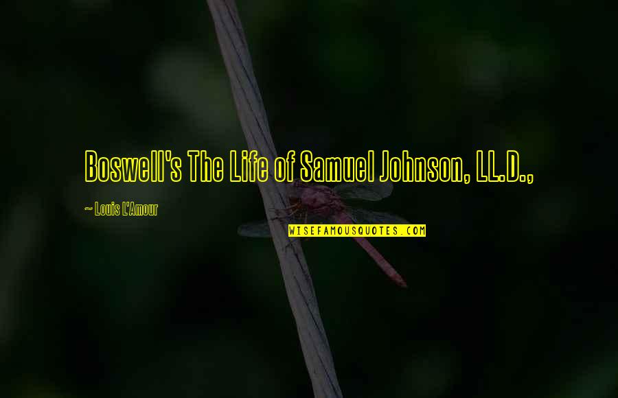 Sonali Quotes By Louis L'Amour: Boswell's The Life of Samuel Johnson, LL.D.,