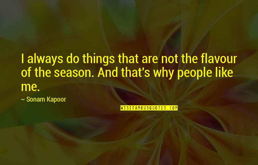 Sonam Quotes By Sonam Kapoor: I always do things that are not the