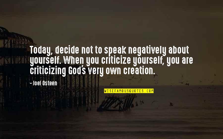 Sonant Court Quotes By Joel Osteen: Today, decide not to speak negatively about yourself.