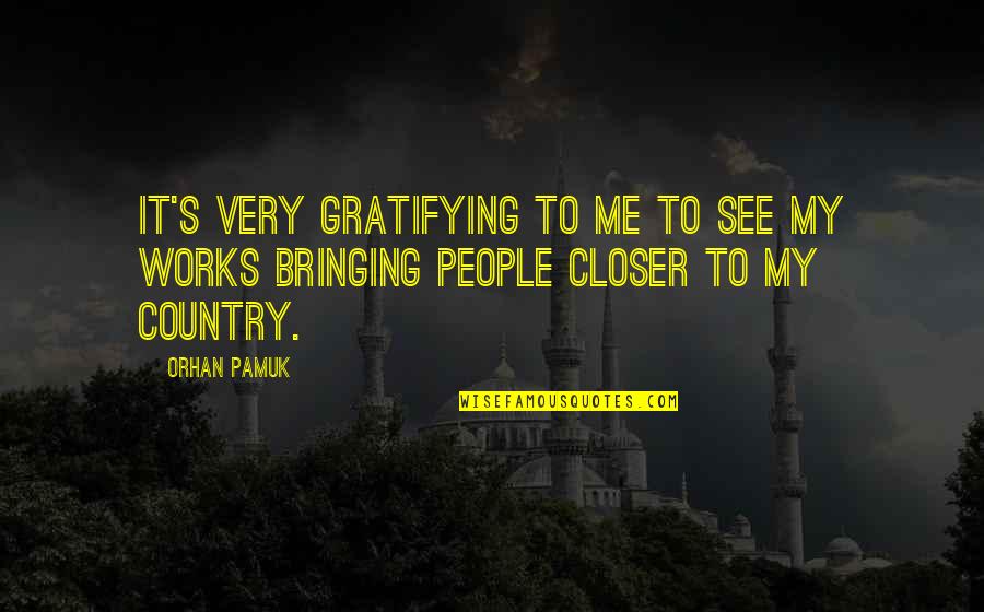 Sonate Au Quotes By Orhan Pamuk: It's very gratifying to me to see my