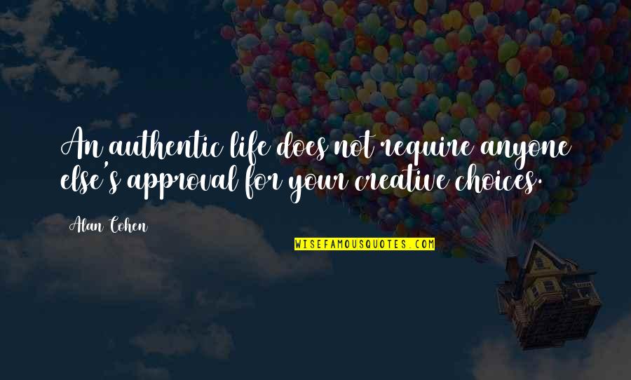 Sonbahar Resmi Quotes By Alan Cohen: An authentic life does not require anyone else's