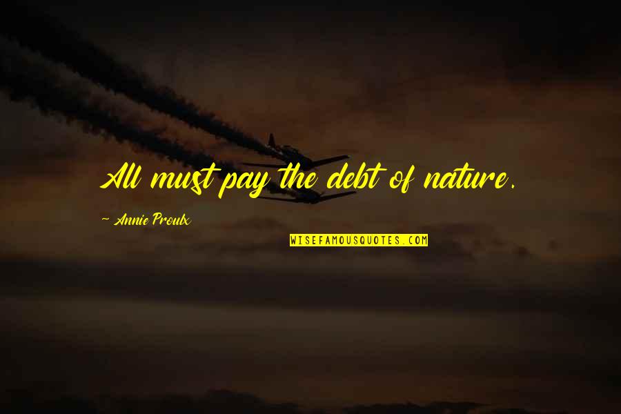 Sonbaharda Yapraklar Quotes By Annie Proulx: All must pay the debt of nature.