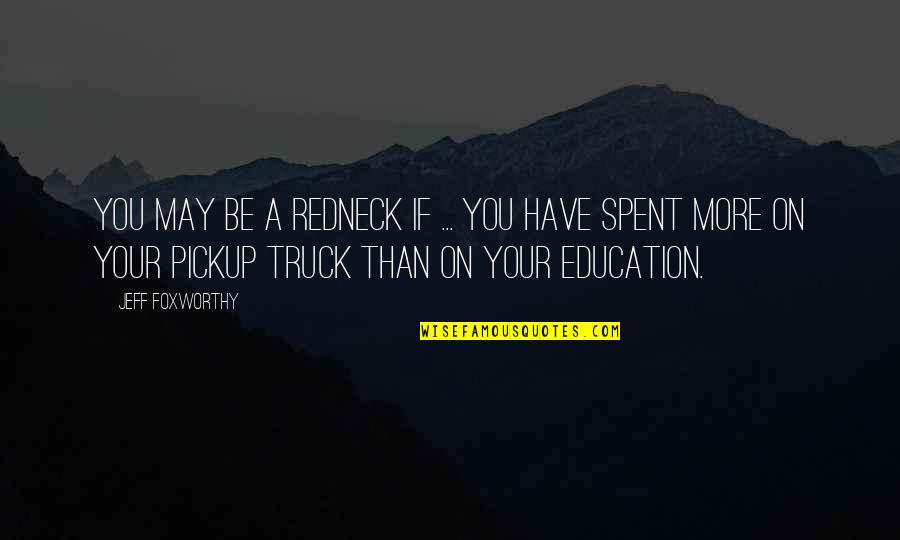 Sonbaharda Yapraklar Quotes By Jeff Foxworthy: You may be a redneck if ... you