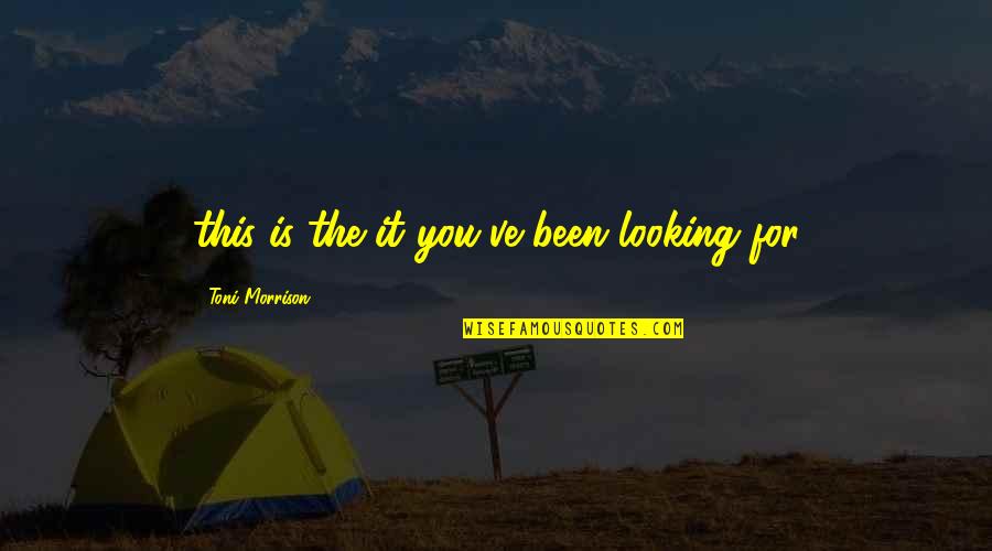 Sonce Quotes By Toni Morrison: this is the it you've been looking for Sonce Quotes By Toni Morrison: this is the it you've been looking for