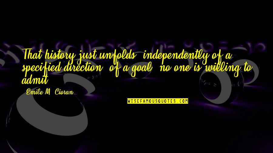 Sondar Car Quotes By Emile M. Cioran: That history just unfolds, independently of a specified Sondar Car Quotes By Emile M. Cioran: That history just unfolds, independently of a specified