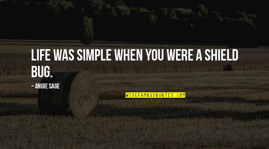 Sonderbar Esty Quotes By Angie Sage: Life was simple when you were a Shield Sonderbar Esty Quotes By Angie Sage: Life was simple when you were a Shield