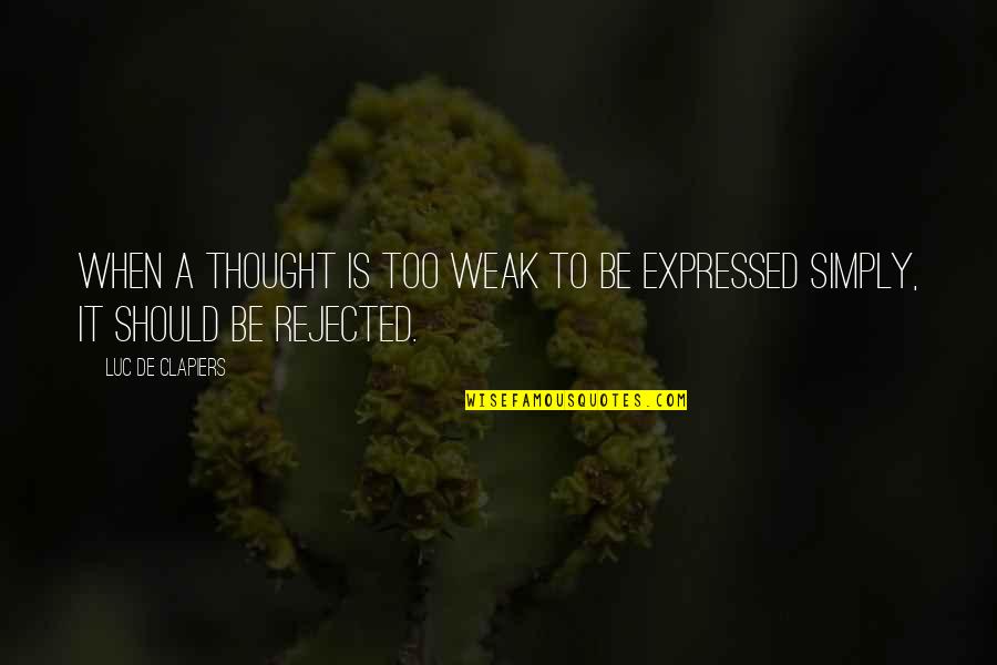 Sondergaard Arrest Quotes By Luc De Clapiers: When a thought is too weak to be