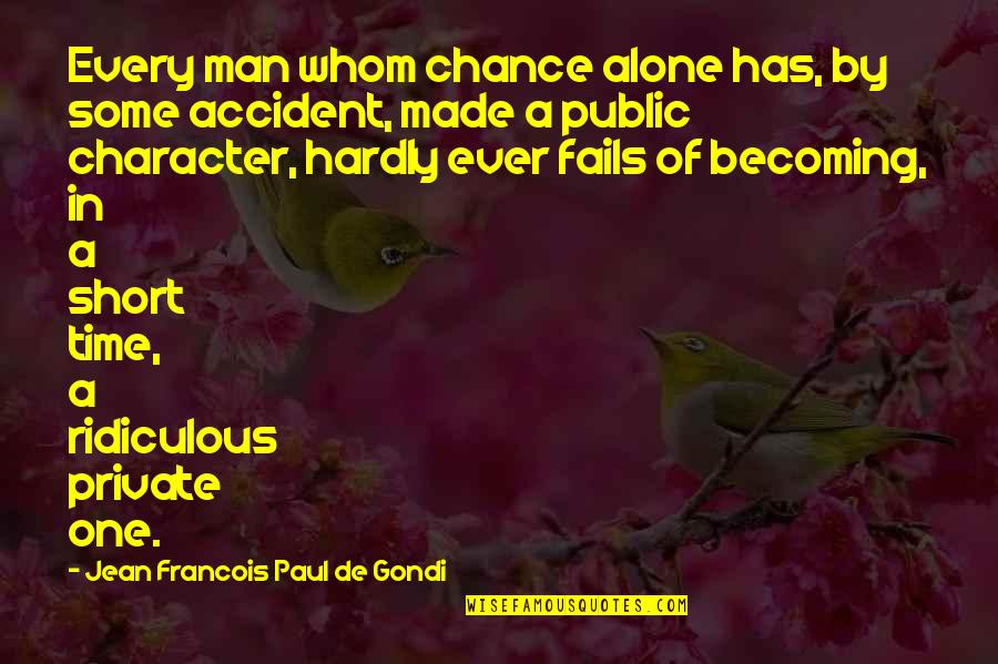 Sondheim Art Quotes By Jean Francois Paul De Gondi: Every man whom chance alone has, by some