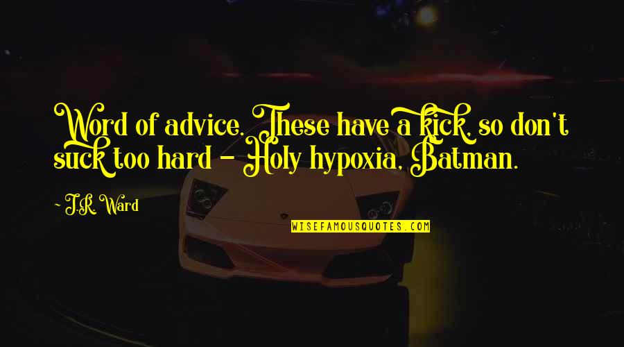 Sondheims Assassins Quotes By J.R. Ward: Word of advice. These have a kick, so