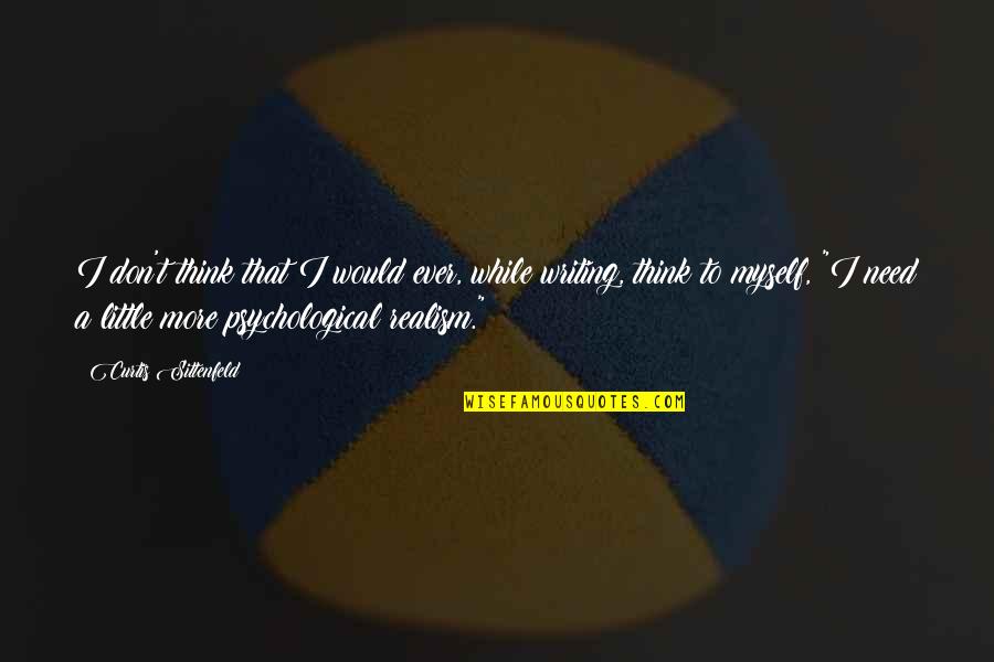 Sondos Papyrus Quotes By Curtis Sittenfeld: I don't think that I would ever, while Sondos Papyrus Quotes By Curtis Sittenfeld: I don't think that I would ever, while