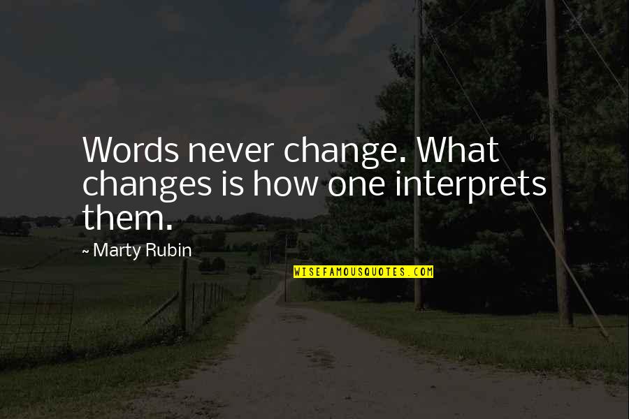 Sondra Ray Quotes By Marty Rubin: Words never change. What changes is how one