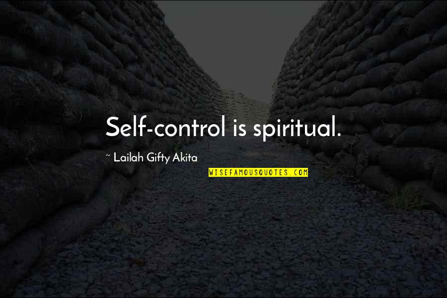 Sonea Life Quotes By Lailah Gifty Akita: Self-control is spiritual.