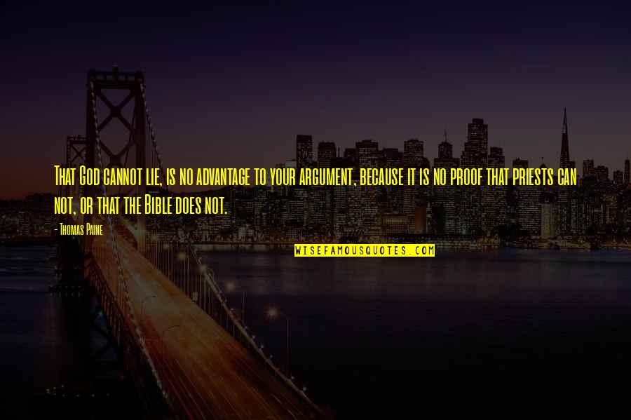 Soneal Quotes By Thomas Paine: That God cannot lie, is no advantage to Soneal Quotes By Thomas Paine: That God cannot lie, is no advantage to