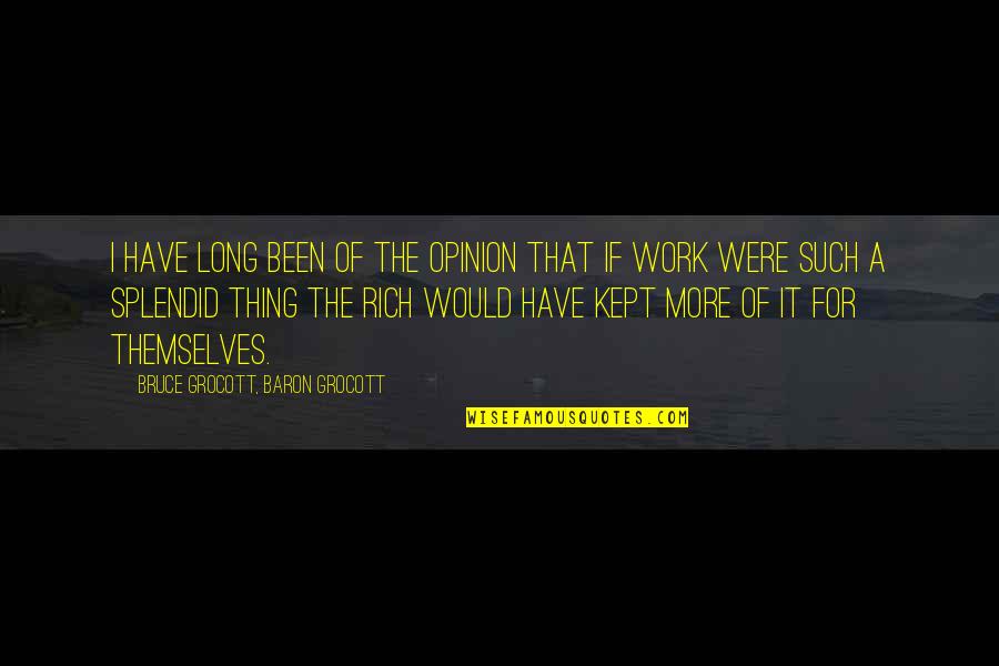 Soneto Kahulugan Quotes By Bruce Grocott, Baron Grocott: I have long been of the opinion that Soneto Kahulugan Quotes By Bruce Grocott, Baron Grocott: I have long been of the opinion that