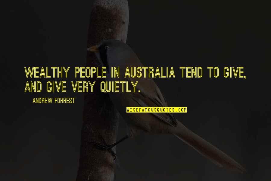 Soneva Fushi Quotes By Andrew Forrest: Wealthy people in Australia tend to give, and Soneva Fushi Quotes By Andrew Forrest: Wealthy people in Australia tend to give, and