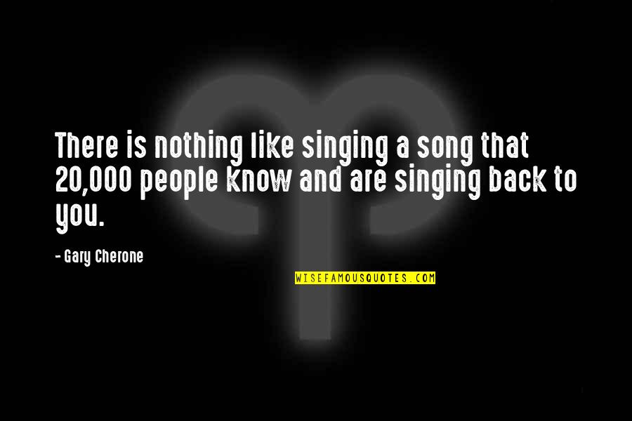 Song And Singing Quotes By Gary Cherone: There is nothing like singing a song that