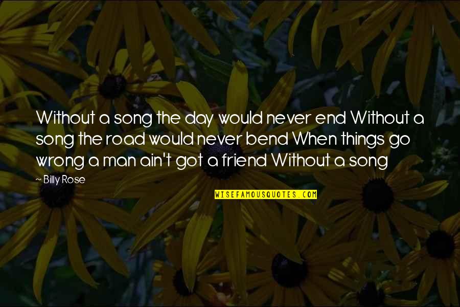 Song Best Friend Quotes By Billy Rose: Without a song the day would never end